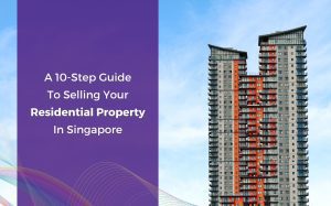 A 10-step guide to selling your Residential Property in Singapore