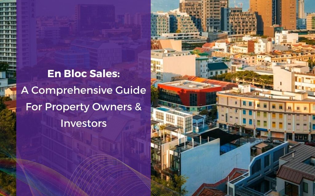 En Bloc Sales: A Comprehensive Guide for Property Owners and Investor